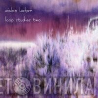 Aidan Baker  - Loop Studies Two