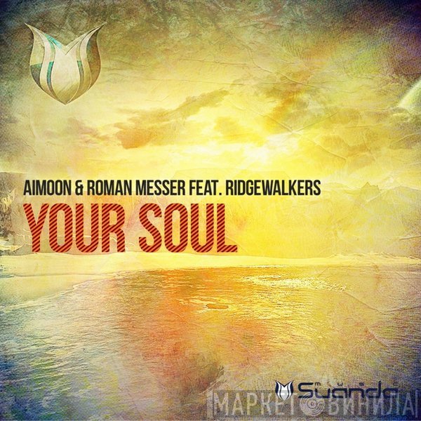 Aimoon & Roman Messer Feat. Ridgewalkers  - Your Soul