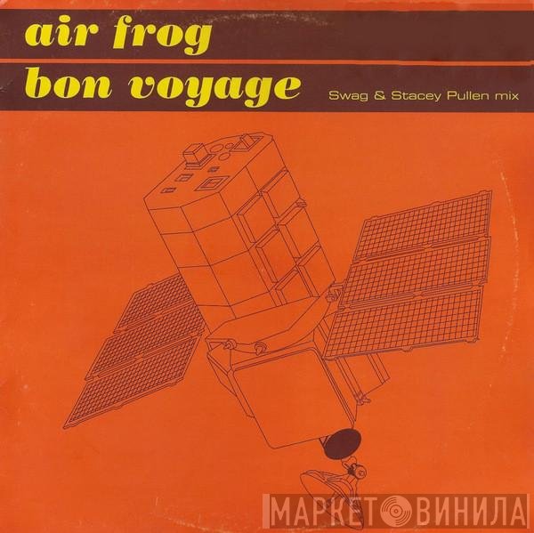 Air Frog - Bon Voyage (Swag &amp; Stacey Pullen Mix)