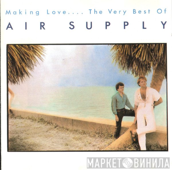 Air Supply - Making Love.... The Very Best Of Air Supply