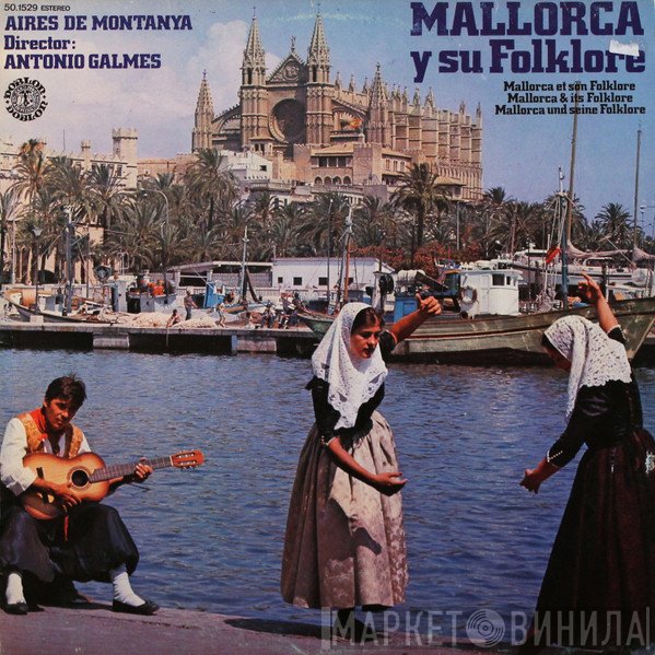 Aires De Montanya De Selva, Antonio Galmés - Mallorca Y Su Folklore