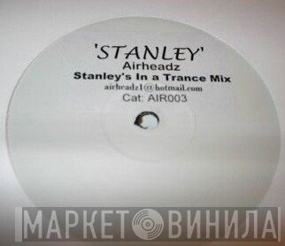Airheadz - Stanley (Stanley's In A Trance Mix)