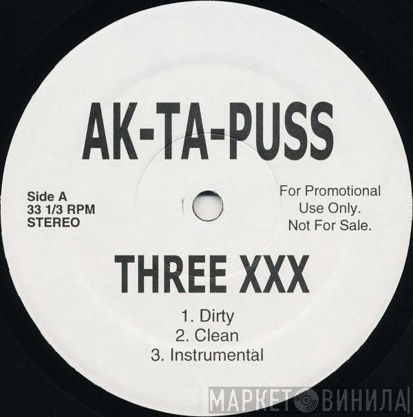 Ak-Ta-Puss - Three XXX / Buttnaked And Fuck