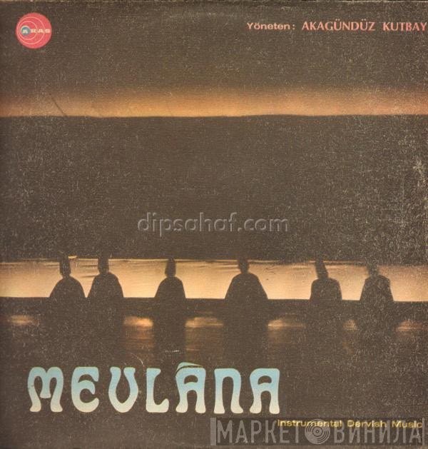 Akagündüz Kutbay - Mevlâna (Instrumental Dervish Music)