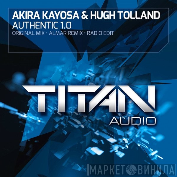 Akira Kayosa & Hugh Tolland  - Authentic 1.0