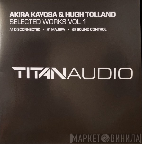 Akira Kayosa & Hugh Tolland  - Selected Works Vol. 1