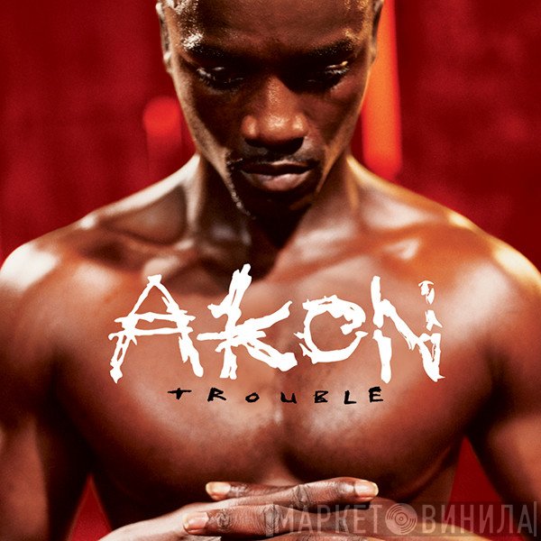 Akon  - Trouble