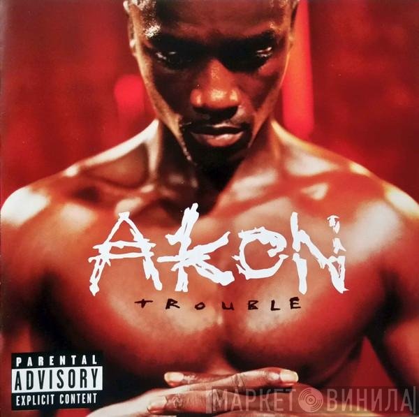 Akon  - Trouble