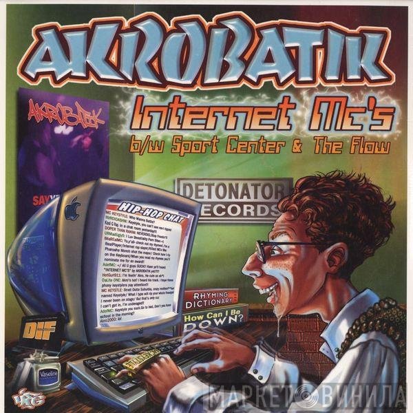 Akrobatik - Internet MC's / The Flow / Sport Center