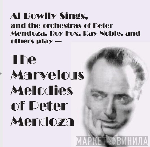 Al Bowlly, Ray Noble, Roy Fox, Peter Mendoza - The Marvelous Melodies Of Peter Mendoza