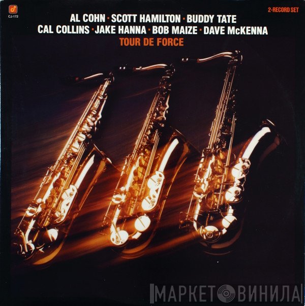 Al Cohn, Buddy Tate, Dave McKenna, Scott Hamilton, Jake Hanna, Cal Collins, Bob Maize - Tour De Force
