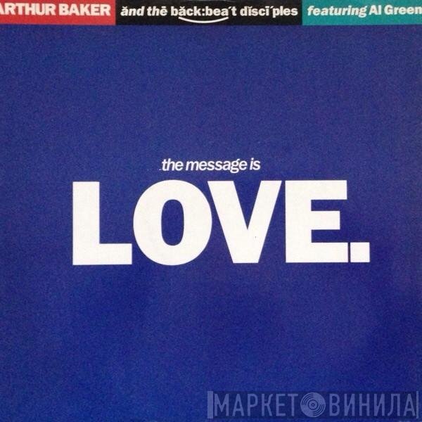 Al Green, Arthur Baker And The Backbeat Disciples - The Message Is Love