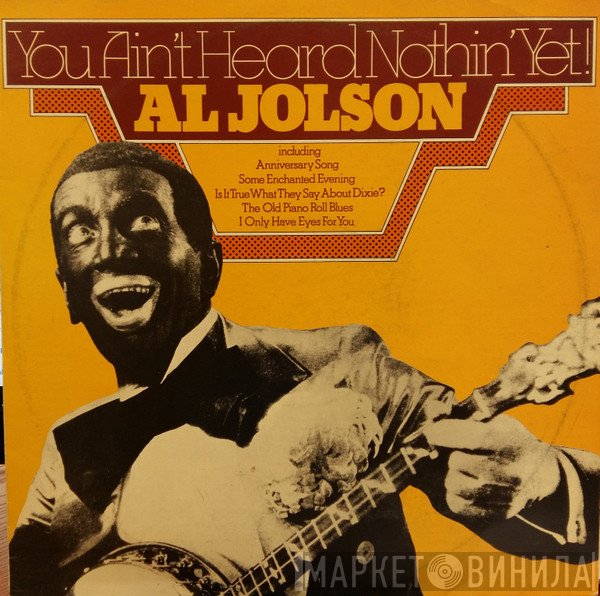 Al Jolson - You Ain't Heard Nothin' Yet!