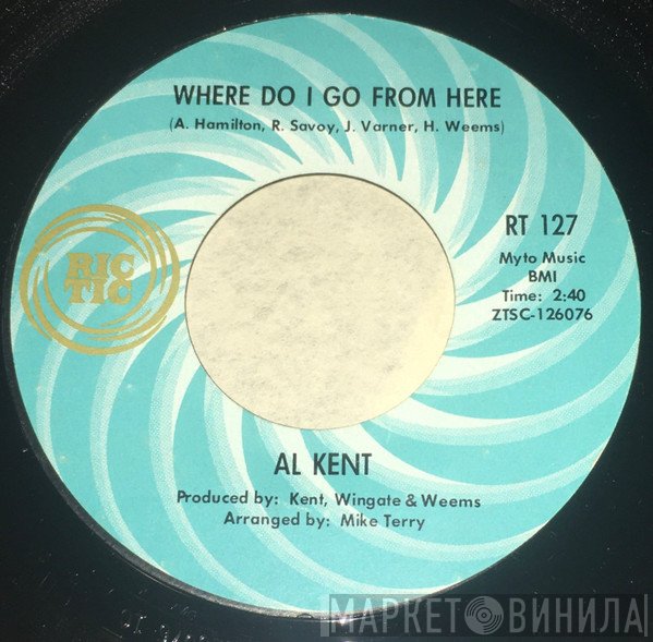 Al Kent  - Where Do I Go From Here / You've Got To Pay The Price