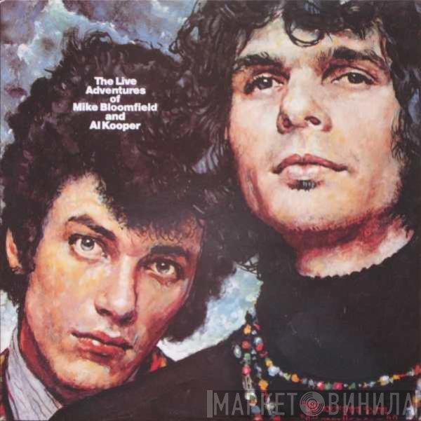 Al Kooper, Mike Bloomfield - The Live Adventures Of Mike Bloomfield And Al Kooper