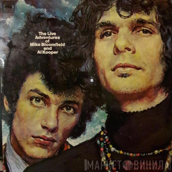 Al Kooper, Mike Bloomfield - The Live Adventures Of Mike Bloomfield And Al Kooper