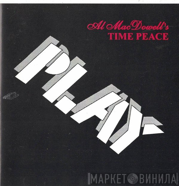 Al MacDowell - Time Peace Play