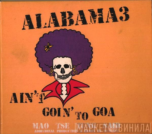 Alabama 3 - Ain't Goin' To Goa