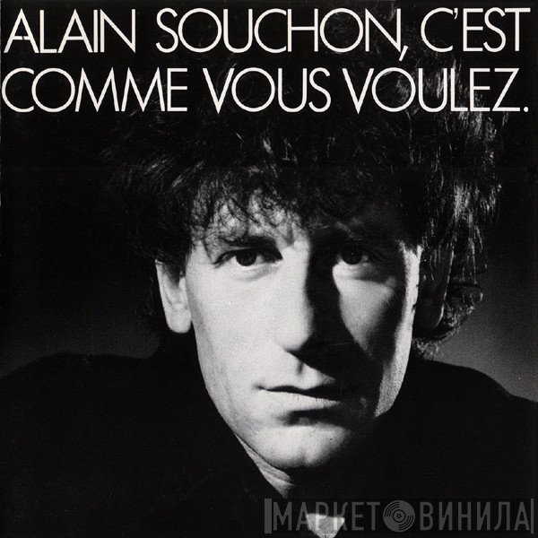Alain Souchon  - C'est Comme Vous Voulez.