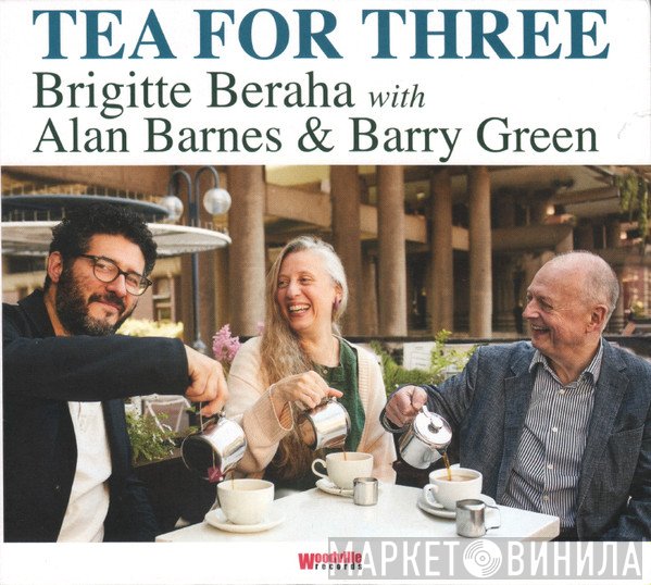Alan Barnes, Barry Green , Brigitte Beraha - Tea For Three