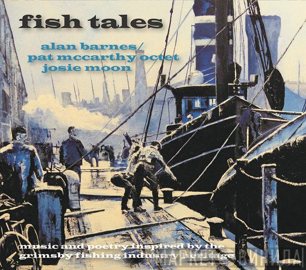 Alan Barnes, Pat McCarthy Octet, Josie Moon - Fish Tales