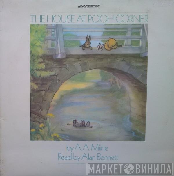 Alan Bennett, Alan Alexander Milne - The House At Pooh Corner