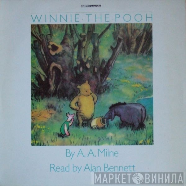 Alan Bennett, Alan Alexander Milne - Winnie The Pooh