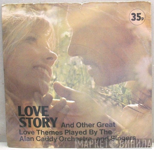Alan Caddy Orchestra & Singers - Love Story (And Other Great Love Themes)