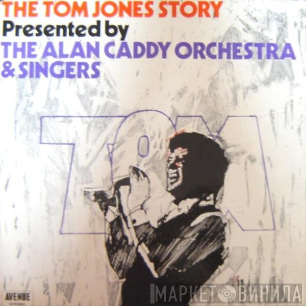 Alan Caddy Orchestra & Singers - The Tom Jones Story