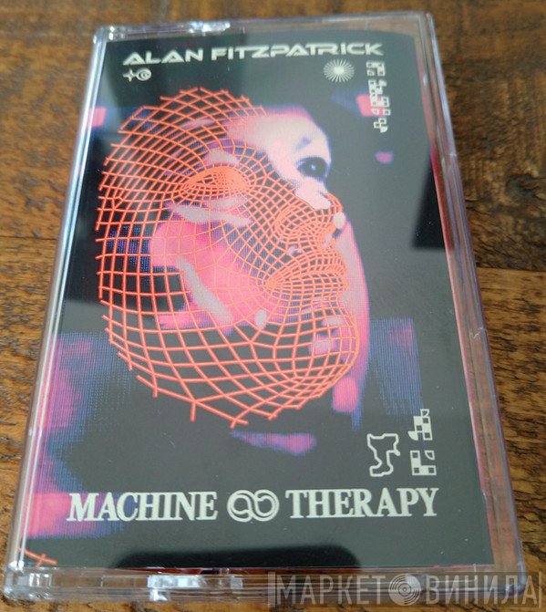 Alan Fitzpatrick  - Machine Therapy