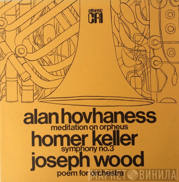 Alan Hovhaness, Joseph Wood, Homer Keller - Meditation On Orpheus / Symphony No. 3 / Poem For Orchestra