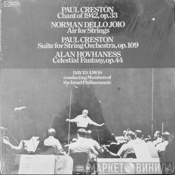 Alan Hovhaness, Norman Dello Joio, Paul Creston, David Amos, Members Of The Israel Philharmonic Orchestra - Chant Of 1942, Op. 33 / Air For Strings / Suite For String Orchestra, Op. 109 / Celestial Fantasy, Op. 44