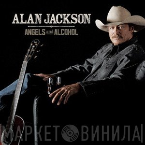 Alan Jackson  - Angels And Alcohol