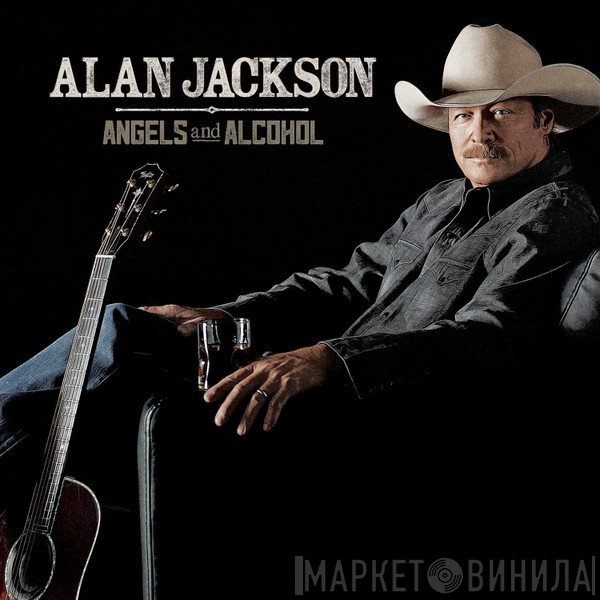 Alan Jackson  - Angels And Alcohol