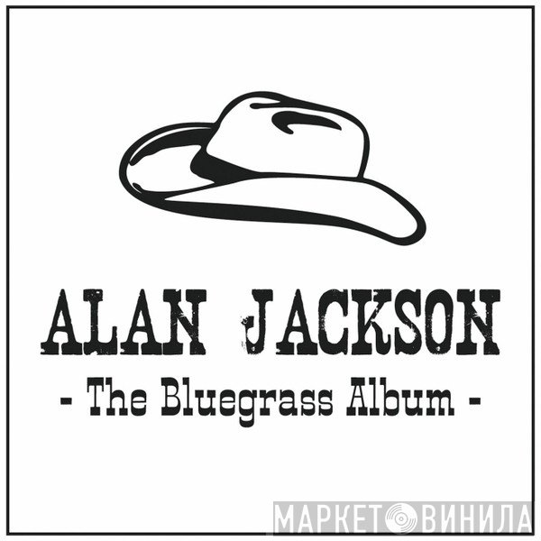 Alan Jackson  - The Bluegrass Album