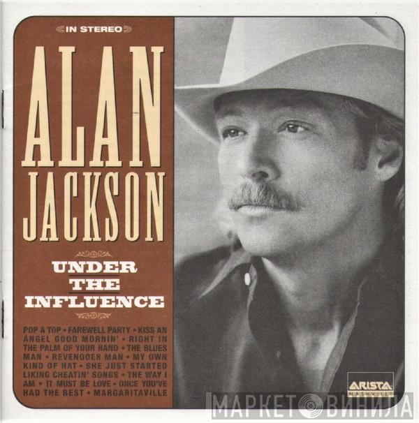 Alan Jackson  - Under The Influence
