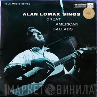 Alan Lomax - Sings Great American Ballads