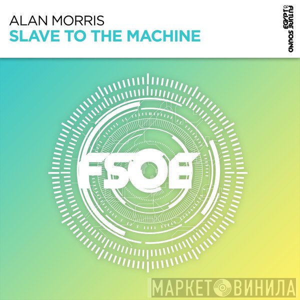 Alan Morris  - Slave To The Machine