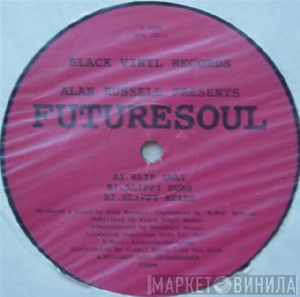 Alan Russell Presents Futuresoul  - Slip Away