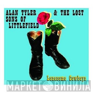 Alan Tyler & The Lost Sons Of Littlefield - Lonesome Cowboys
