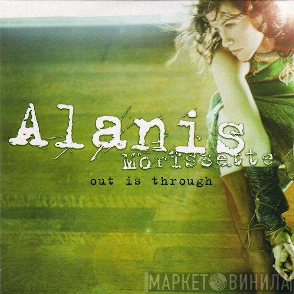Alanis Morissette  - Out Is Through