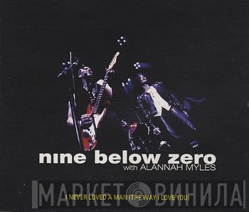 Alannah Myles, Nine Below Zero - I Never Loved A Man (The Way I Love You)