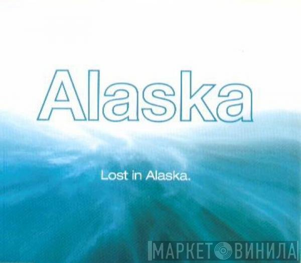 Alaska  - Lost In Alaska