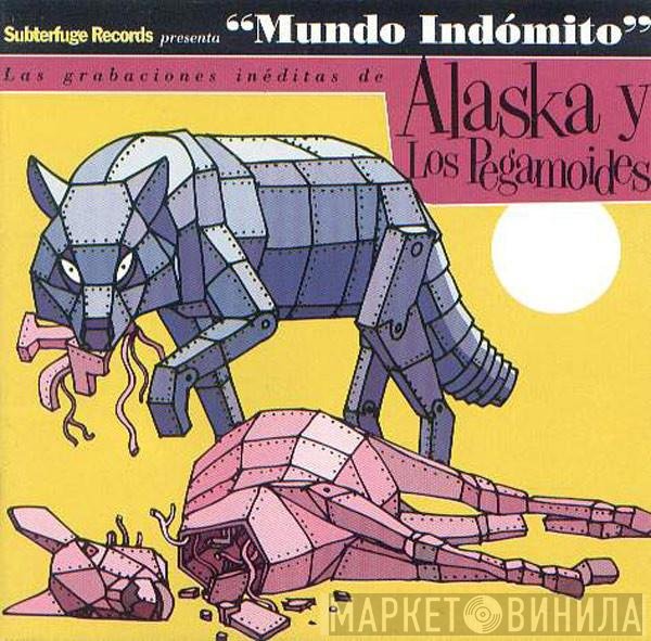 Alaska Y Los Pegamoides  - "Mundo Indómito"