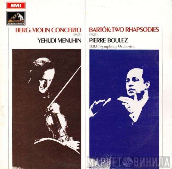 Alban Berg, Béla Bartók, Yehudi Menuhin, Pierre Boulez, BBC Symphony Orchestra  - Violin Concerto / Two Rhapsodies