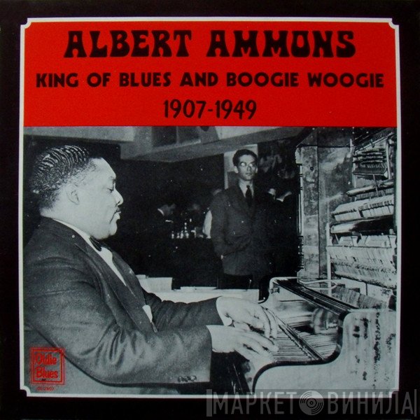 Albert Ammons - King Of Blues And Boogie Woogie