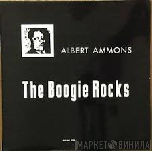 Albert Ammons - The Boogie Rocks