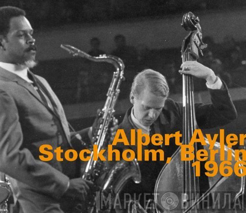 Albert Ayler - Stockholm, Berlin 1966