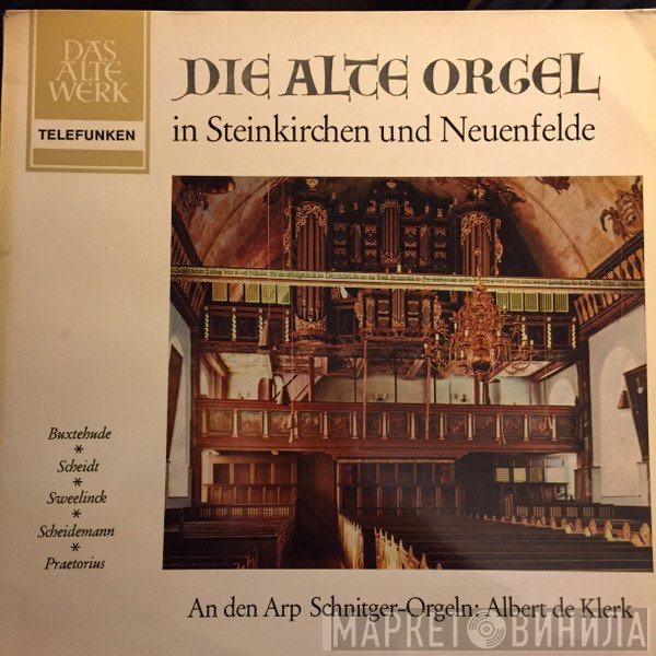 Albert De Klerk, Dieterich Buxtehude, Samuel Scheidt, Jan Pieterszoon Sweelinck, Heinrich Scheidemann, Jacob Praetorius - Die Alte Orgel in Steinkirchen und Neuenfelde