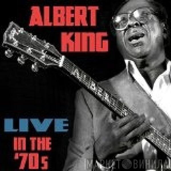 Albert King  - Live In The 70s